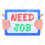 job seeking, need job, seeking vacancy, finding job, looking job 