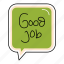 good, job, bubble, chat, sticker, chating, text 
