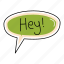 hey, bubble, chat, sticker, chating, text 