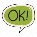 ok, bubble, chat, sticker, chating, text