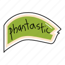 phantastic, bubble, chat, sticker, chating, text