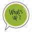 whats, up, bubble, chat, sticker, chating, text 