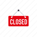 closed, commerce, retail, shop, shopping, sign, trade