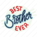 brother, best brother, best brother ever, family, sticker, best brother sticker, people, badge, bro