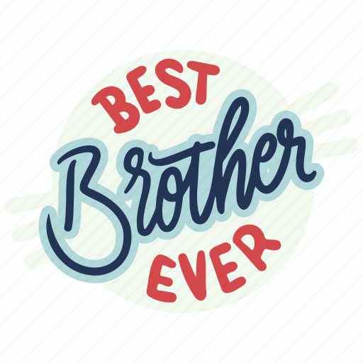 Brother, best brother, best brother ever, family, sticker, best brother sticker, people sticker - Download on Iconfinder