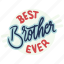 brother, best brother, best brother ever, family, sticker, best brother sticker, people, badge, bro 
