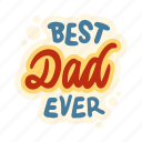 bestdad, dad, best dad, best dad ever, family, sticker, daddy sticker, best dad sticker, family stickers
