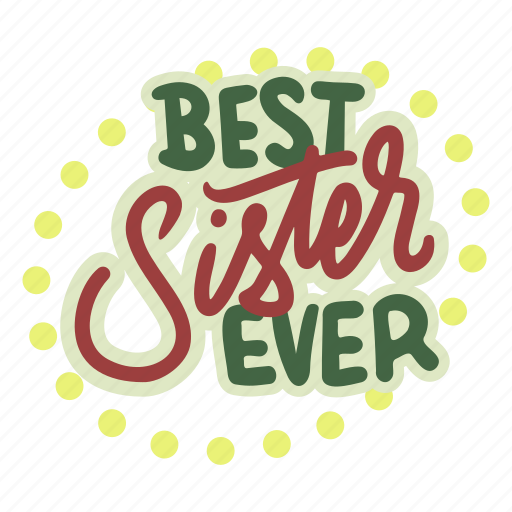 Bestsister, female, sister, best sister, best sister ever, family, sticker sticker - Download on Iconfinder