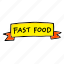 fast, food, meal, restaurant, fast food, sign 