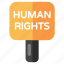 human rights board, human rights placard, roadboard, signboard, fingerboard 