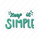 keep it simple, mental health, quote, sticker