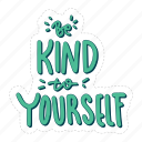 be kind to yourself, mental health, quote, sticker