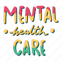 mental health care, mental health, quote, sticker