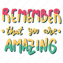 remember that you are amazing, mental health, quote, sticker