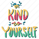 be kind to yourself, mental health, quote, sticker