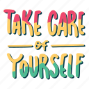 take care of yourself, mental health, quote, sticker