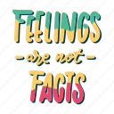 feeling are not facts, mental health, quote, sticker