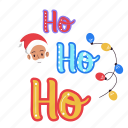 ho ho ho, greeting, text, santa claus, decoration, christmas, xmas, merry christmas, celebration