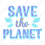 save the planet, save planet, greeting, greeting text, decoration, earth day, ecology, nature, environment 