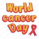 world cancer day, greeting, greeting text, support, care, cancer survivor, healthcare, medical