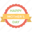 event celebration, festive holiday, greeting badge, greeting card, happy mother day 