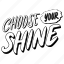 choose, your, shine, lettering, stickers, letter, sticker 