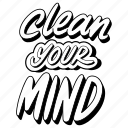 clean, your, mind, lettering, stickers, letter, sticker