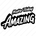 make, today, amazing, lettering, stickers, letter, sticker