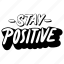 stay, positive, lettering, stickers, letter, sticker 