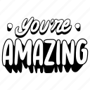 you, are, amazing, lettering, stickers, letter, sticker