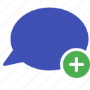 add, bubble, chat, conversation, message, new, talk