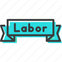 day, labor, labour, may