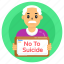 not to suicide banner, placard, not to suicide board, person, aged man, user